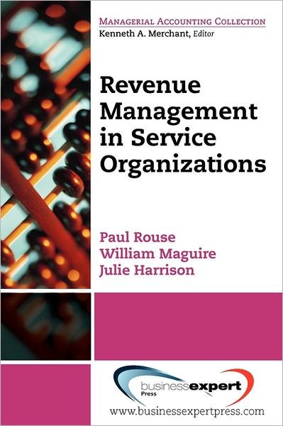 Revenue Management In Service Organizations - Paul Rouse - Livros - Business Expert Press - 9781606491478 - 16 de março de 2011