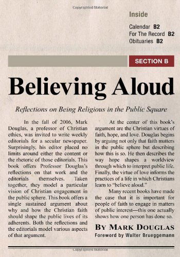 Believing Aloud: Reflections on Being Religious in the Public Square - Mark Douglas - Książki - Wipf & Stock Publishers - 9781608992478 - 15 września 2010