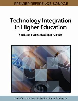 Cover for Daniel W Surry · Technology Integration in Higher Education: Social and Organizational Aspects - Advances in Higher Education and Professional Development (Gebundenes Buch) (2011)