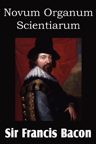 Novum Organum 'new Method' - Francis Bacon - Books - Bottom of the Hill Publishing - 9781612034478 - February 21, 2012