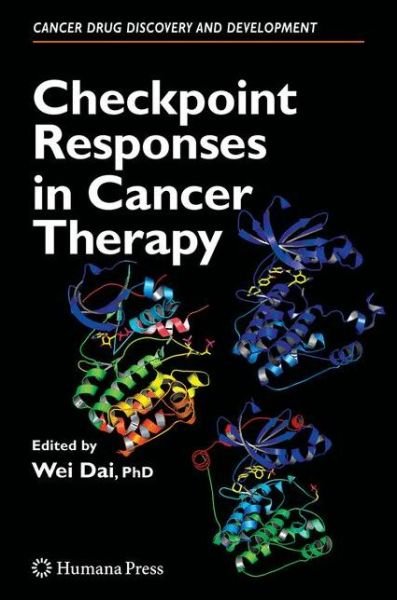 Cover for Wei Dai · Checkpoint Responses in Cancer Therapy - Cancer Drug Discovery and Development (Paperback Book) [Softcover reprint of hardcover 1st ed. 2008 edition] (2010)