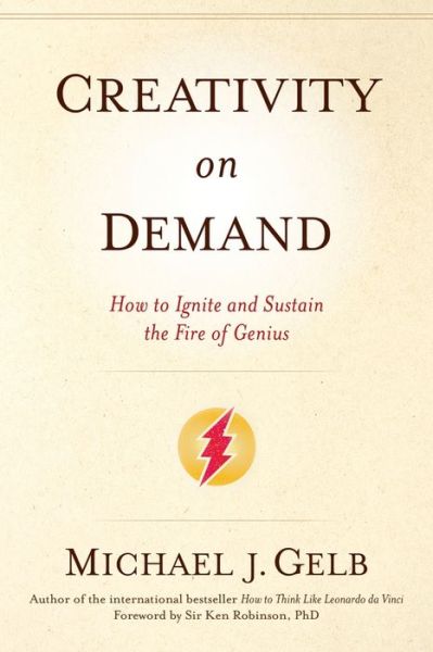 Cover for Michael J. Gelb · Creativity On Demand: How to Ignite and Sustain the Fire of Genius (Taschenbuch) (2014)