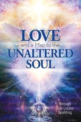 Cover for Tina Louise Spalding · Love and a Map to the Unaltered Soul (Paperback Book) (2016)