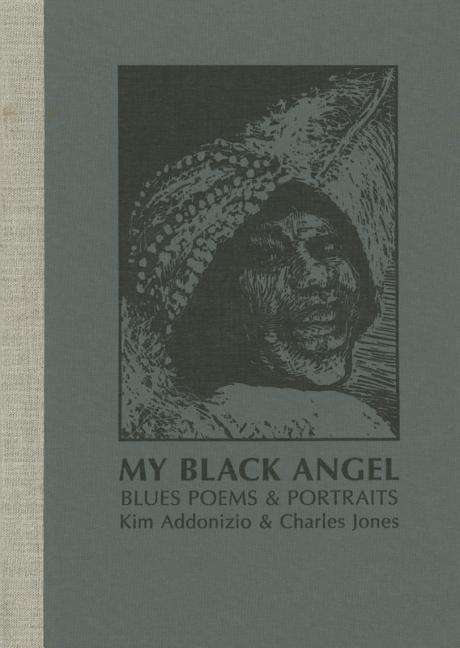 Cover for Kim Addonizio · My Black Angel, Blues Poems and Portraits: Limited Edition (Hardcover Book) (2014)