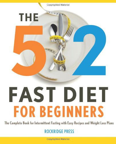 Cover for Rockridge Press · The 5:2 Fast Diet for Beginners: The Complete Book for Intermittent Fasting with Easy Recipes and Weight Loss Plans (Taschenbuch) (2013)