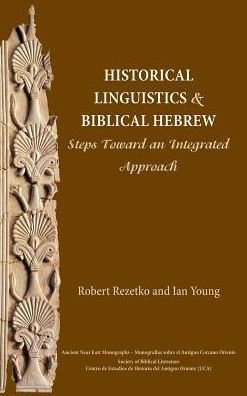 Cover for Ian Young · Historical Linguistics and Biblical Hebrew: Steps Toward an Integrated Approach (Ancient Near East Monographs) (Hardcover Book) (2014)