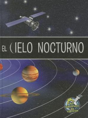 Cover for Kimberly M. Hutmacher · El Cielo Nocturno (Mi Biblioteca Ciencias) (Spanish Edition) (Hardcover Book) [Spanish edition] (2014)