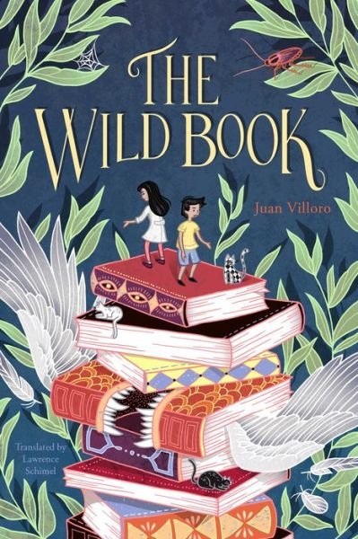 Cover for Juan Villoro · The Wild Book (Inbunden Bok) (2017)