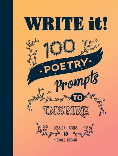 Write it!: 100 Poetry Prompts to Inspire - Jessica Jacobs - Books - Sasquatch Books - 9781632173478 - October 20, 2020