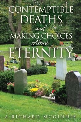 Cover for A Richard McGinnis · Contemptible Deaths and Making Choices About Eternity (Paperback Book) (2020)