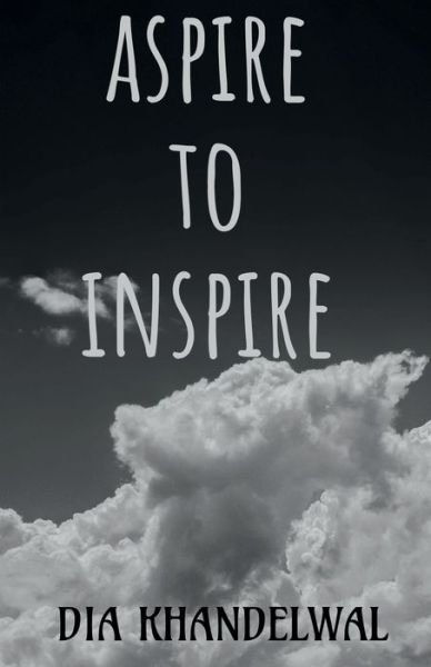 Cover for Dia Khandelwal · Aspire to Inspire... (Bok) (2020)