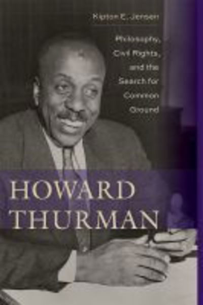 Cover for Kipton E. Jensen · Howard Thurman: Philosophy, Civil Rights, and the Search for Common Ground (Innbunden bok) (2019)