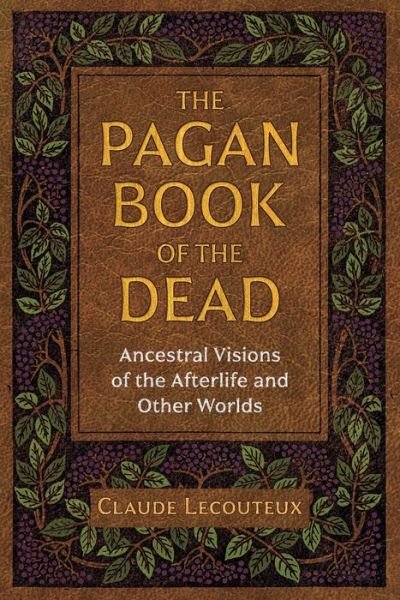 Cover for Claude Lecouteux · The Pagan Book of the Dead: Ancestral Visions of the Afterlife and Other Worlds (Pocketbok) (2020)