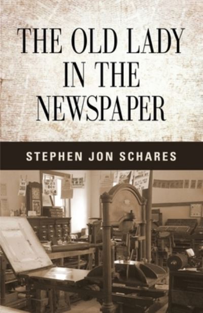 Cover for Stephen Jon Schares · The Old Lady in the Newspaper (Taschenbuch) (2019)