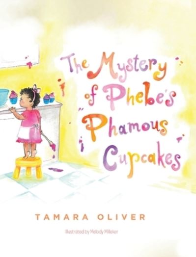 Cover for Tamara Oliver · The Mystery of Phebe's Phamous Cupcakes (Hardcover Book) (2020)