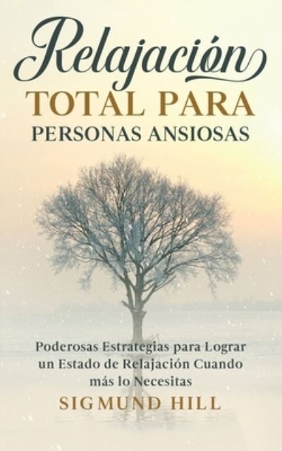 Cover for Sigmund Hill · Relajación Total para Personas Ansiosas (Bok) (2022)