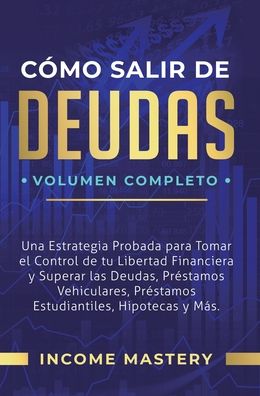 Cover for Income Mastery · Como Salir de Deudas (Hardcover Book) (2019)