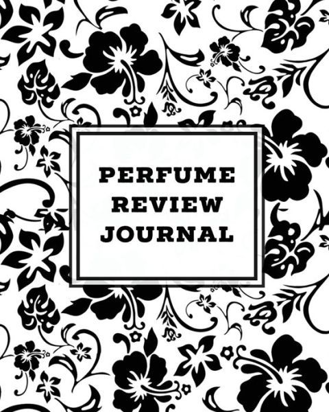 Cover for Amy Newton · Perfume Review Journal: Daily Fragrance &amp; Scent Log, Notes &amp; Track Collection, Rate Different Perfumes Information, Logbook, Write &amp; Record Smell Details, Personal Book (Paperback Book) (2020)