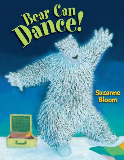 Cover for Suzanne Bloom · Bear Can Dance! - Goose and Bear Stories (Paperback Book) (2023)