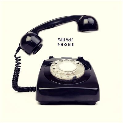 Cover for Will Self · Phone (CD) (2018)