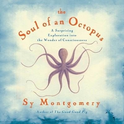 Cover for Sy Montgomery · The Soul of an Octopus Lib/E (CD) (2015)
