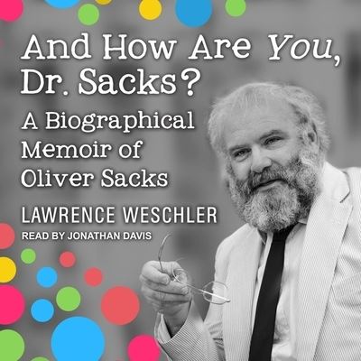 And How Are You, Dr. Sacks? - Lawrence Weschler - Muzyka - Tantor Audio - 9781665207478 - 13 sierpnia 2019