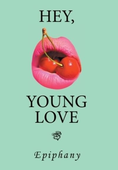 Cover for Epiphany · Hey, Young Love (Hardcover bog) (2021)