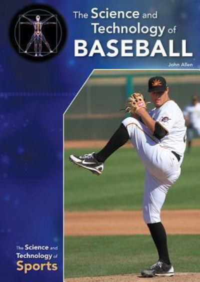 The Science and Technology of Baseball - John Allen - Livres - Referencepoint Press - 9781682826478 - 1 août 2019