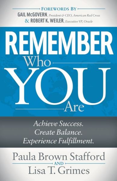 Cover for Paula Brown Stafford · Remember Who You Are: Achieve Success. Create Balance. Experience Fulfillment. (Paperback Book) (2018)