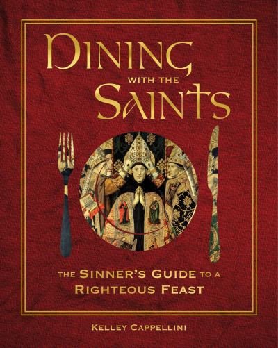 Cover for Father Leo Patalinghug · Dining with the Saints: The Sinner's Guide to a Righteous Feast (Innbunden bok) (2023)