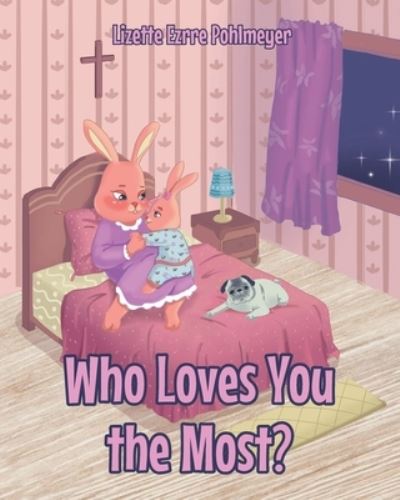 Cover for Lizette Ezrre Pohlmeyer · Who Loves You the Most? (Book) (2022)