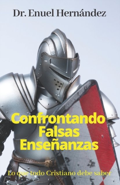 Cover for Enuel Hernandez · Confrontando Falsas Ensenanzas (Paperback Book) (2019)