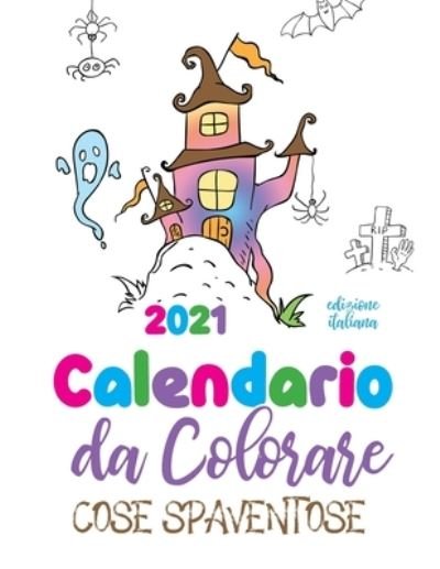 Cover for Gumdrop Press · Calendario da colorare 2021 cose spaventose (edizione italiana) (Pocketbok) (2020)