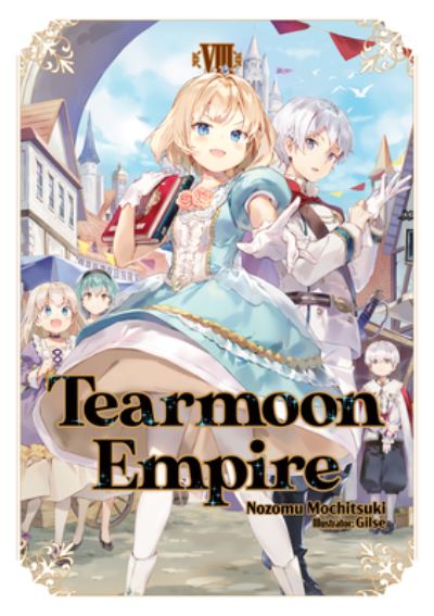 Tearmoon Empire: Volume 8 - Tearmoon Empire (Light Novel) - Nozomu Mochitsuki - Books - J-Novel Club - 9781718374478 - April 8, 2023