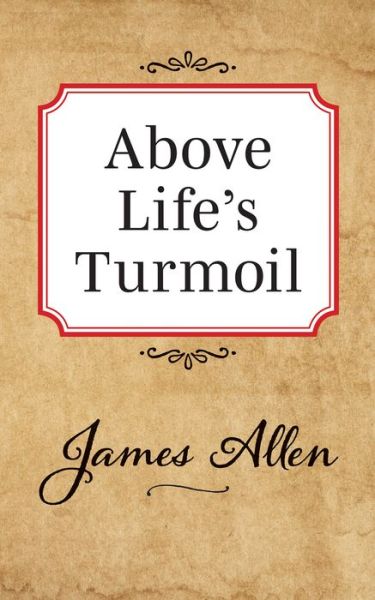 Cover for James Allen · Above Lifes Turmoil (Pocketbok) (2019)