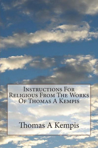 Cover for Thomas a Kempis · Instructions For Religious From The Works Of Thomas A Kempis (Paperback Book) (2018)