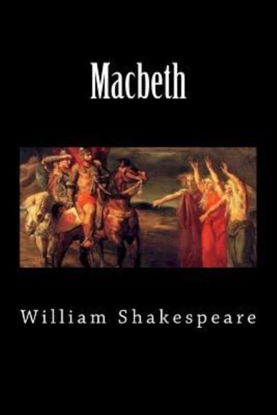 Macbeth - William Shakespeare - Bøger - Createspace Independent Publishing Platf - 9781724467478 - 30. juli 2018