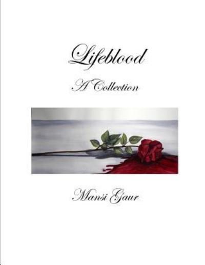 Lifeblood - Mansi Gaur - Books - Independently Published - 9781729277478 - June 10, 2017