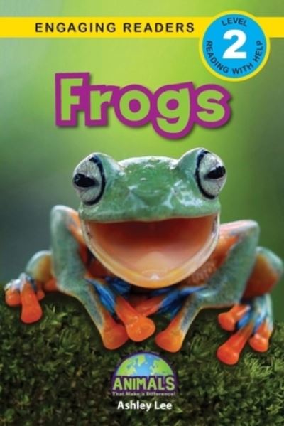 Frogs - Ashley Lee - Książki - Engage Books - 9781774376478 - 25 września 2020