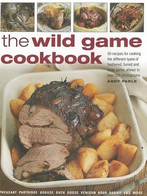Wild Game Cookbook - Andy Parle - Books - Anness Publishing - 9781780191478 - July 16, 2012