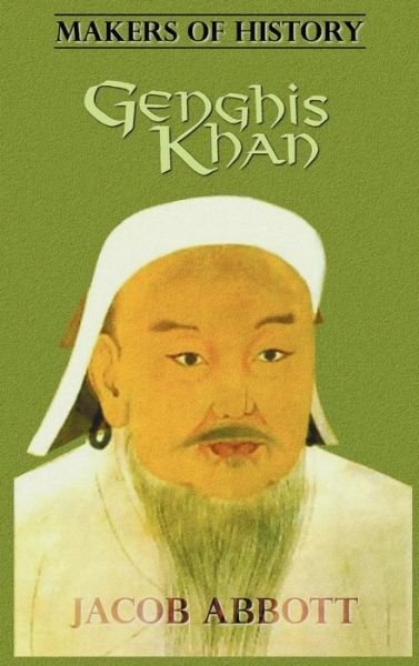 Cover for Jacob Abbott · Genghis Khan (Makers of History Series) (Innbunden bok) (2012)