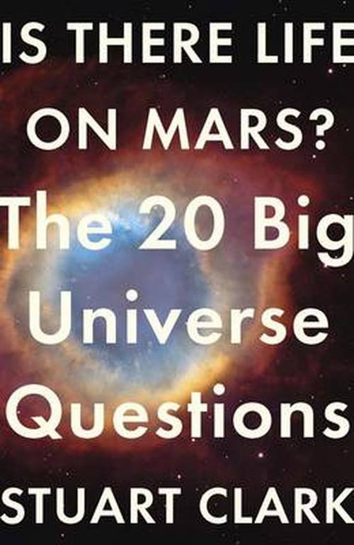 Cover for Stuart Clark · Is There Life On Mars?: The 20 Big Universe Questions (Paperback Book) (2014)