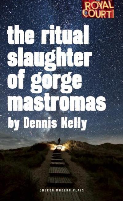 Kelly, Dennis (Author) · The Ritual Slaughter of Gorge Mastromas - Oberon Modern Plays (Paperback Book) (2013)