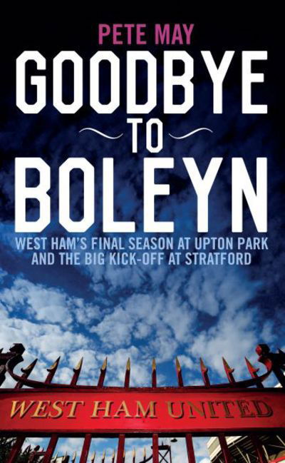 Cover for Pete May · Goodbye to Boleyn (Paperback Book) (2016)