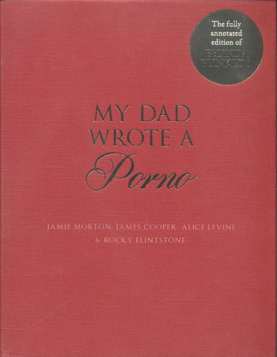 Cover for Jamie Morton · My Dad Wrote a Porno: The fully annotated edition of Rocky Flintstone's Belinda Blinked (Hardcover Book) (2016)