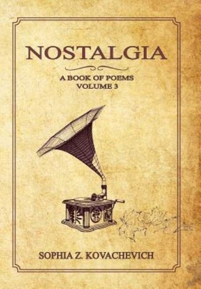 Nostalgia - Sophia Z Kovachevich - Books - Xlibris Au - 9781796002478 - May 28, 2019