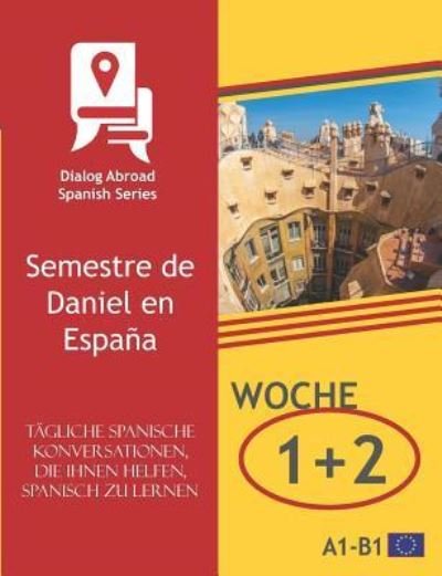 Cover for Dialog Abroad Books · Tagliche spanische Konversationen, die Ihnen helfen, Spanisch zu lernen - Woche 1/Woche 2 (Taschenbuch) (2019)