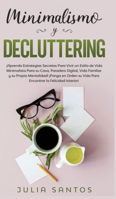 Cover for Julia Santos · Minimalismo y Decluttering (Hardcover Book) (2020)