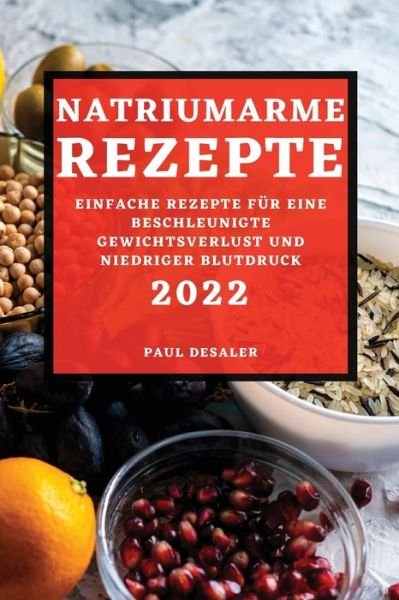 Cover for Paul Desaler · Natriumarme Rezepte 2022 (Taschenbuch) (2022)