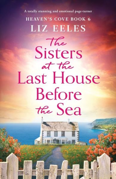 Cover for Liz Eeles · The Sisters at the Last House Before the Sea: A totally stunning and emotional page-turner - Heaven's Cove (Paperback Book) (2023)